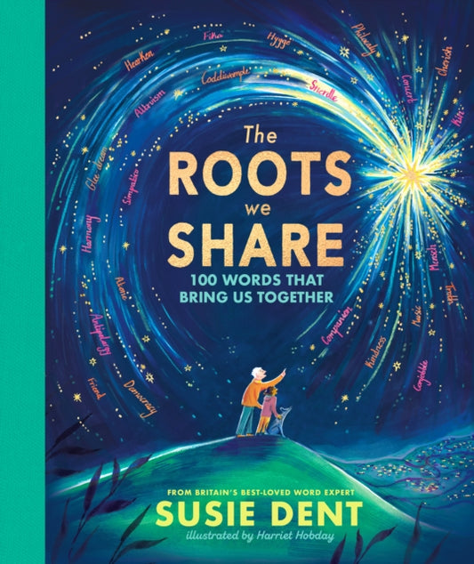 The Roots We Share: 100 Words That Bring Us Together by Susie Dent