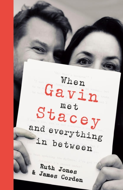 When Gavin Met Stacey and Everything in Between by Ruth Jones & James Corden