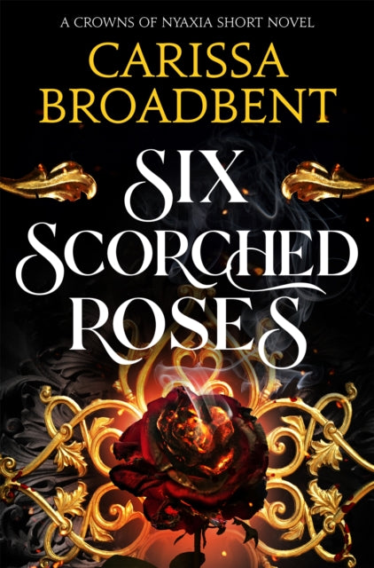 Six Scorched Roses by Carissa Broadbent