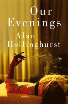 Our Evenings by Alan Hollinghurst&nbsp;