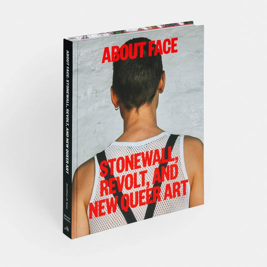 About Face: Stonewall, Revolt, and New Queer Art
