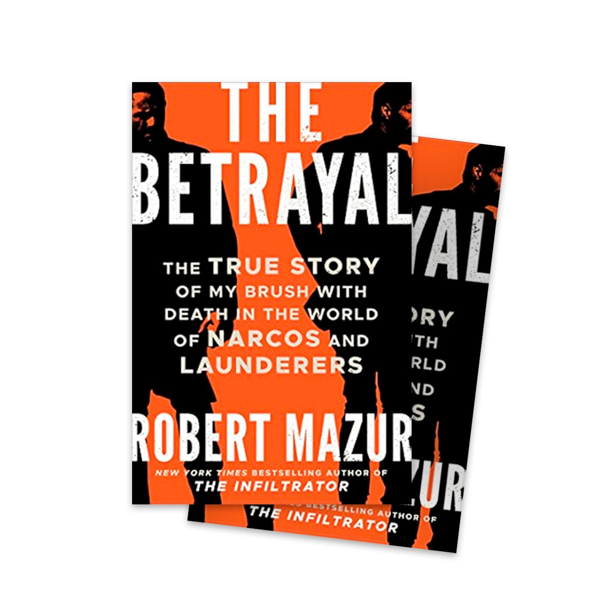 The Betrayal: The True Story of My Brush with Death in the World of Narcos and Launderers